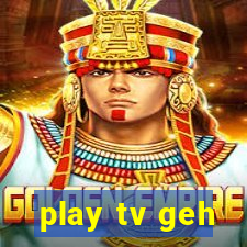 play tv geh